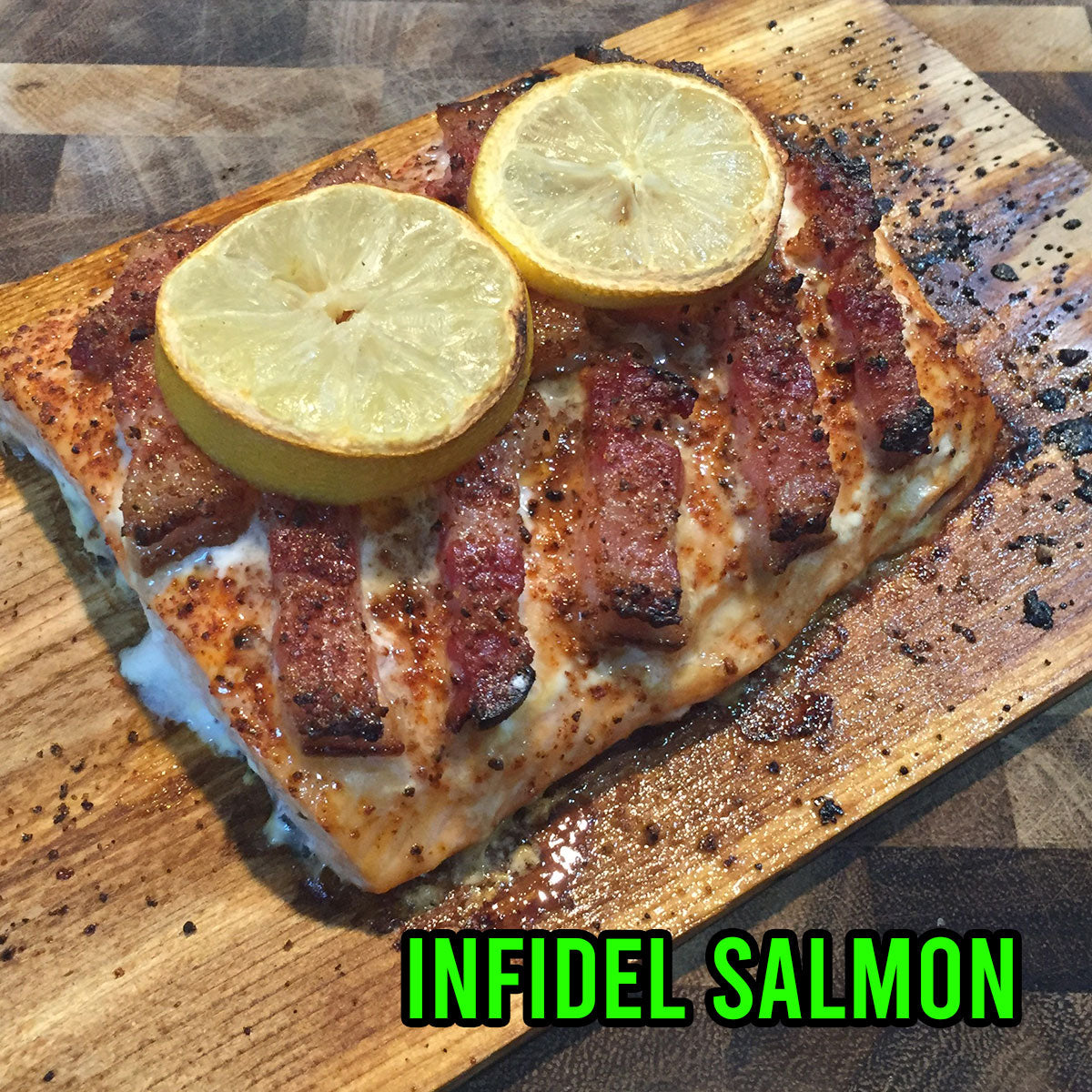 Infidel Salmon | Grill Your Ass Off