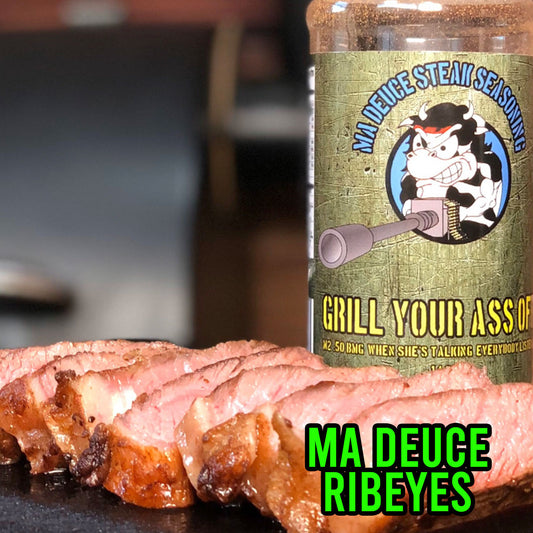 Ma Deuce Ribeyes | Grill Your Ass Off