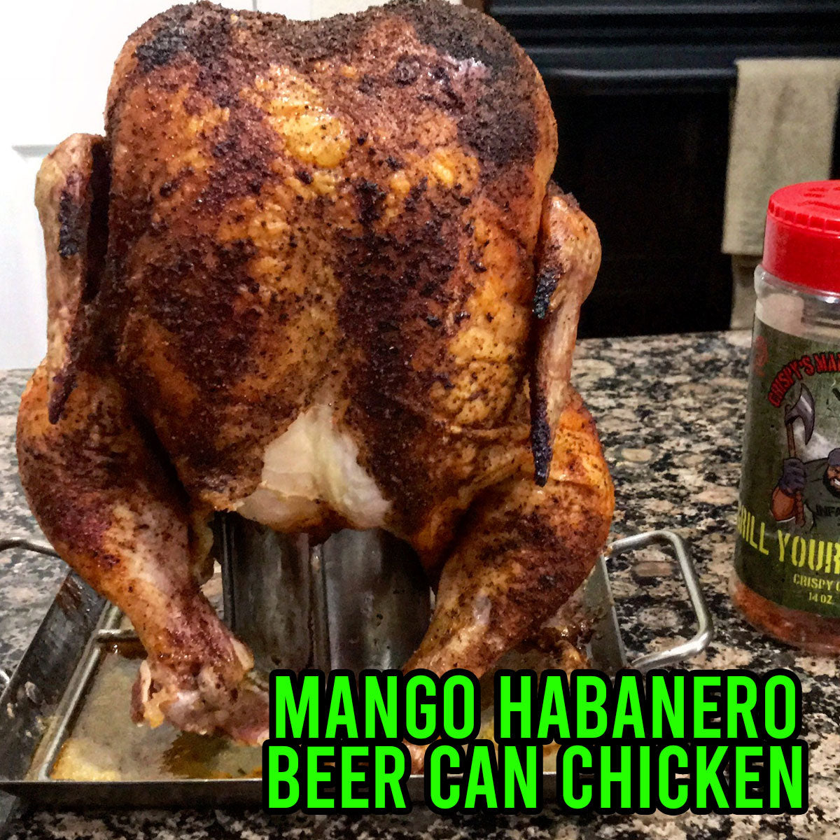 Mango Habanero Beer Can Chicken Ft: @crispy11b | Grill Your Ass Off