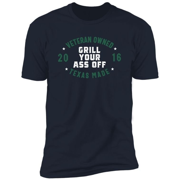Veteran Owned Texas Made - Grill Your Ass Off